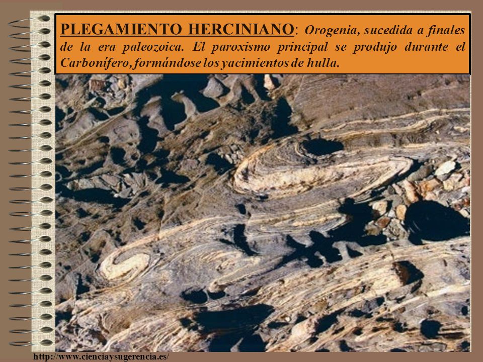 PLEGAMIENTO HERCINIANO: Orogenia, sucedida a finales de la era paleozoica. El paroxismo principal se produjo durante el Carbonífero, formándose los yacimientos de hulla.