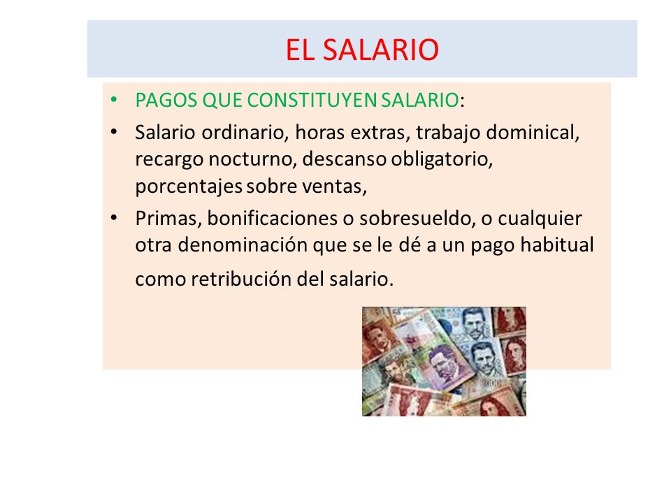EL SALARIO PAGOS QUE CONSTITUYEN SALARIO: