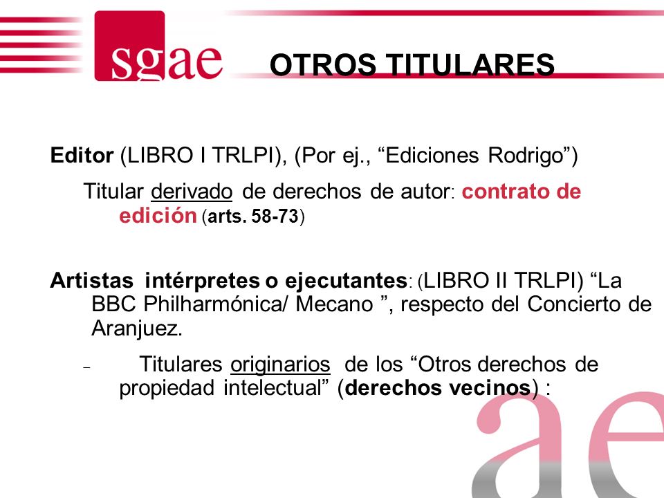 OTROS TITULARES Editor (LIBRO I TRLPI), (Por ej., Ediciones Rodrigo )