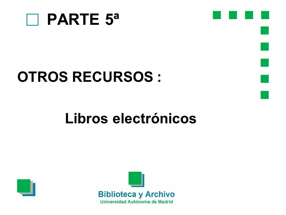 PARTE 5ª c OTROS RECURSOS : Libros electrónicos