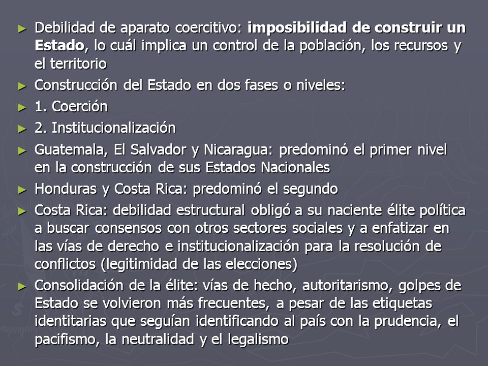 Debilidad de aparato coercitivo: imposibilidad de construir un Estado, lo cuál implica un control de la población, los recursos y el territorio