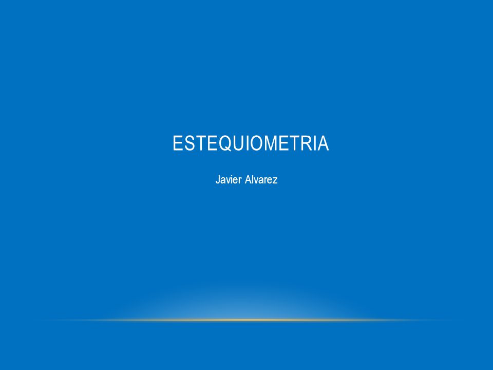 Estequiometria Javier Alvarez