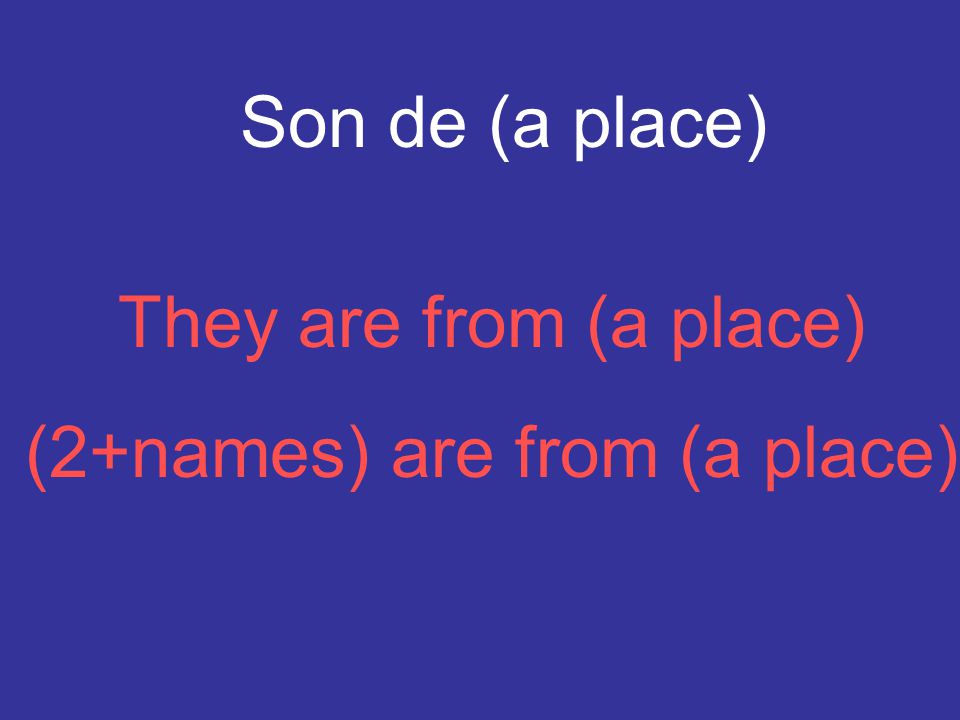 (2+names) are from (a place)