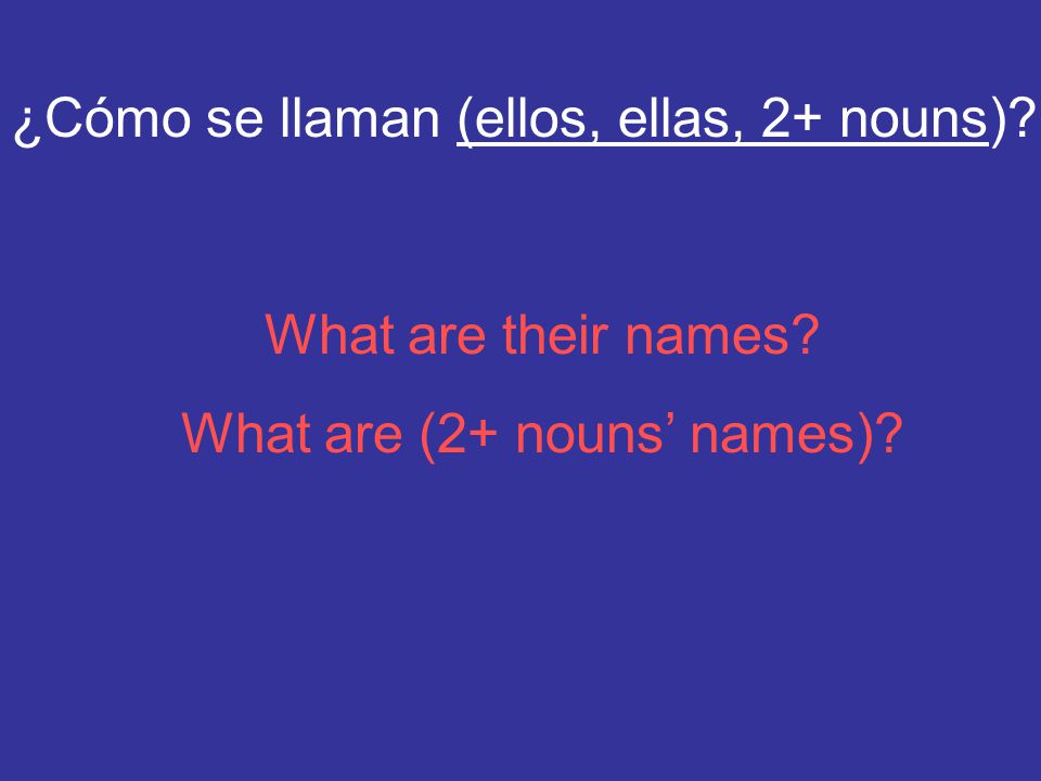 What are (2+ nouns’ names)