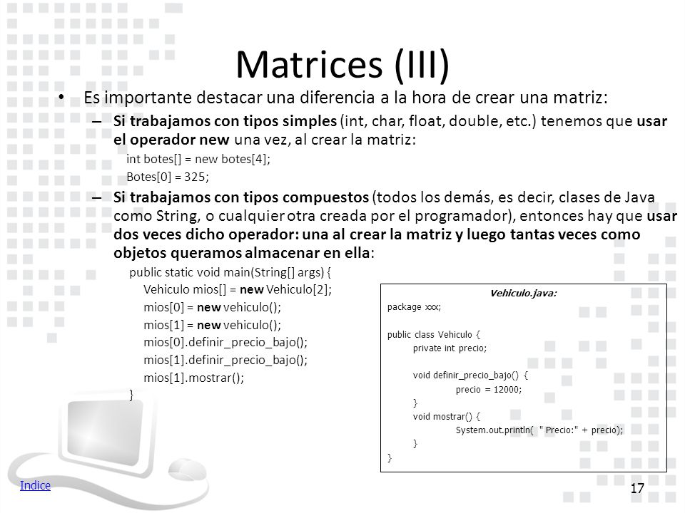 Matrices (III) Es importante destacar una diferencia a la hora de crear una matriz: