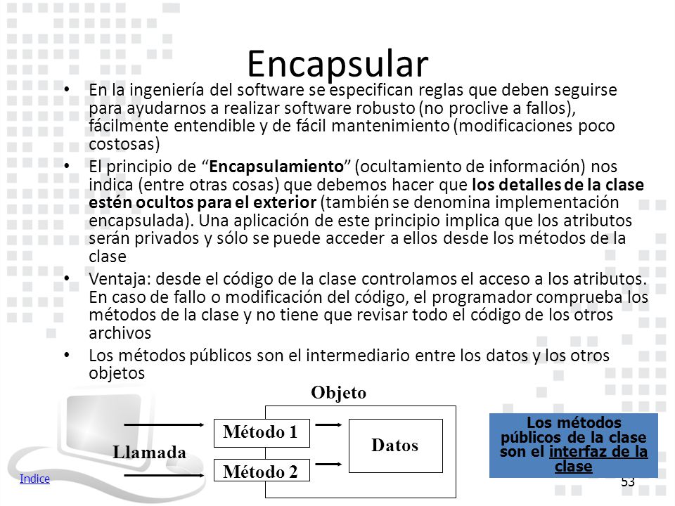 Los métodos públicos de la clase son el interfaz de la clase