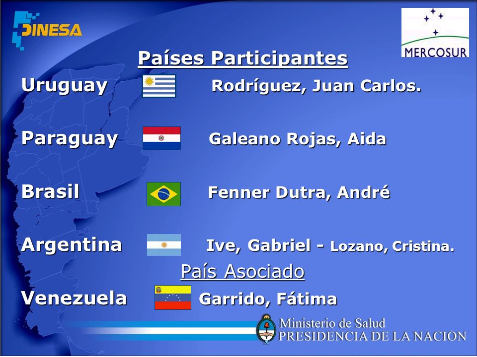 Países Participantes Uruguay Rodríguez, Juan Carlos. Paraguay Galeano Rojas, Aida.