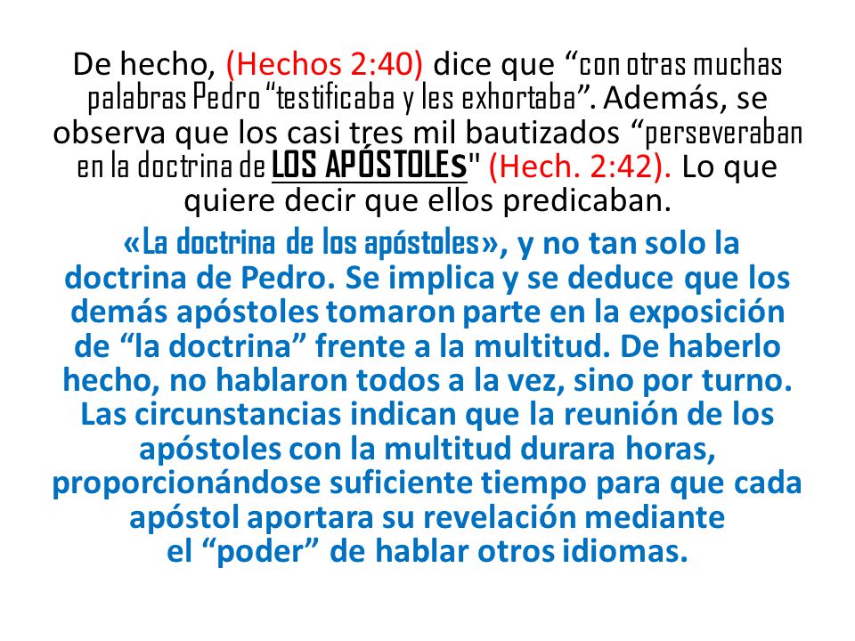 De hecho, (Hechos 2:40) dice que con otras muchas palabras Pedro testificaba y les exhortaba .