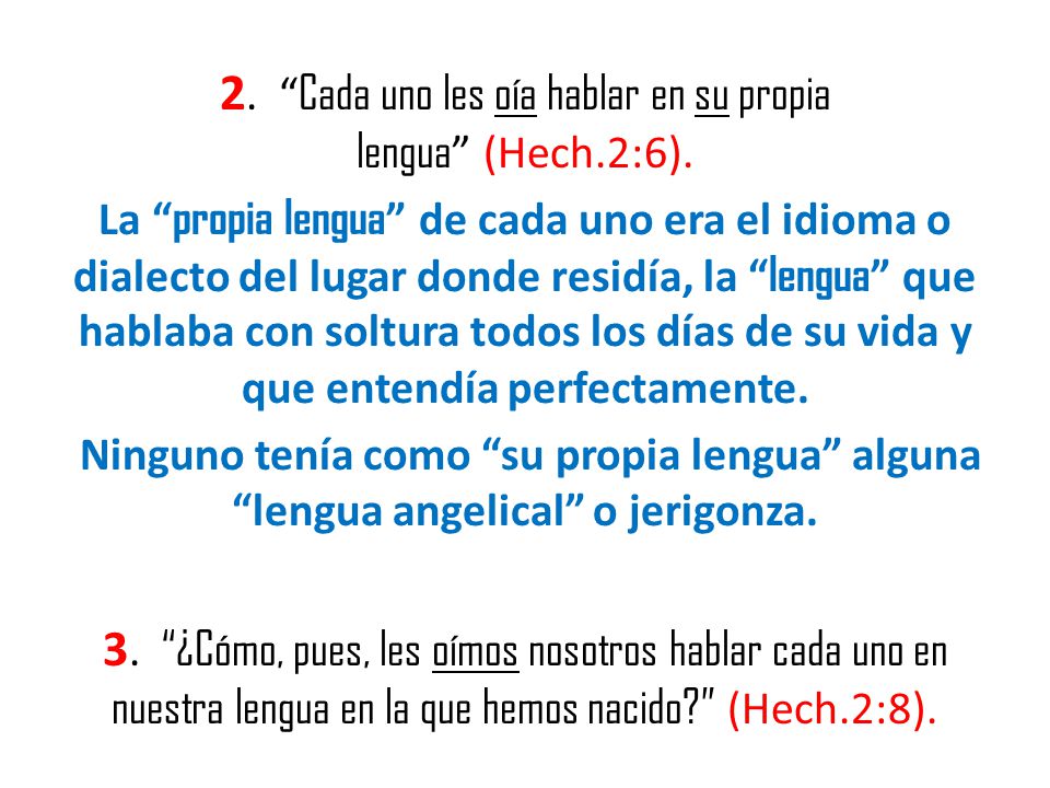 2. Cada uno les oía hablar en su propia lengua (Hech.2:6).