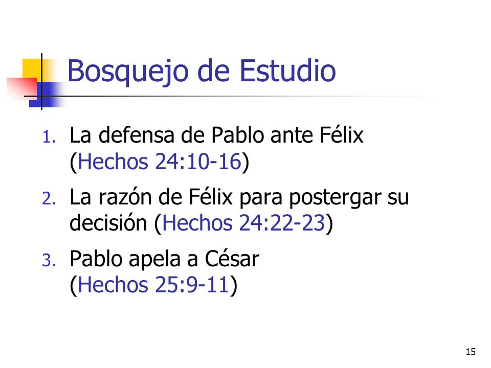 Bosquejo de Estudio La defensa de Pablo ante Félix (Hechos 24:10-16)