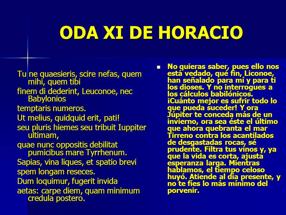 ODA XI DE HORACIO Tu ne quaesieris, scire nefas, quem mihi, quem tibi