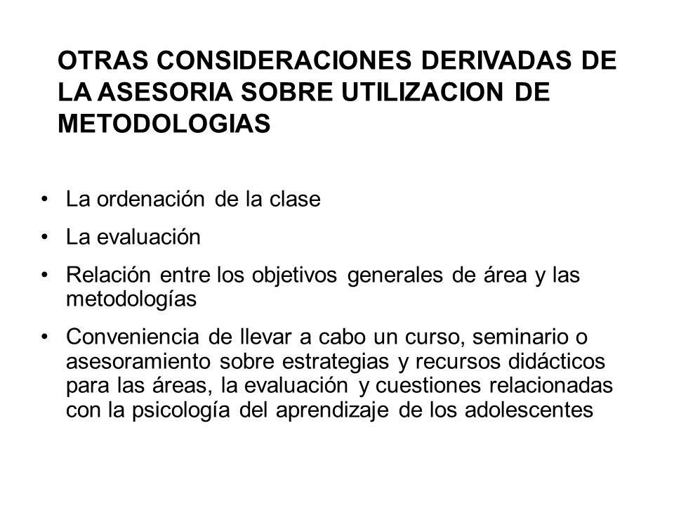 OTRAS CONSIDERACIONES DERIVADAS DE LA ASESORIA SOBRE UTILIZACION DE METODOLOGIAS