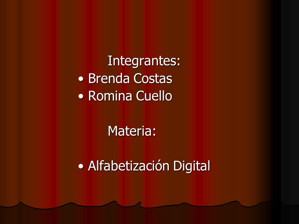Integrantes: • Brenda Costas • Romina Cuello Materia: • Alfabetización Digital