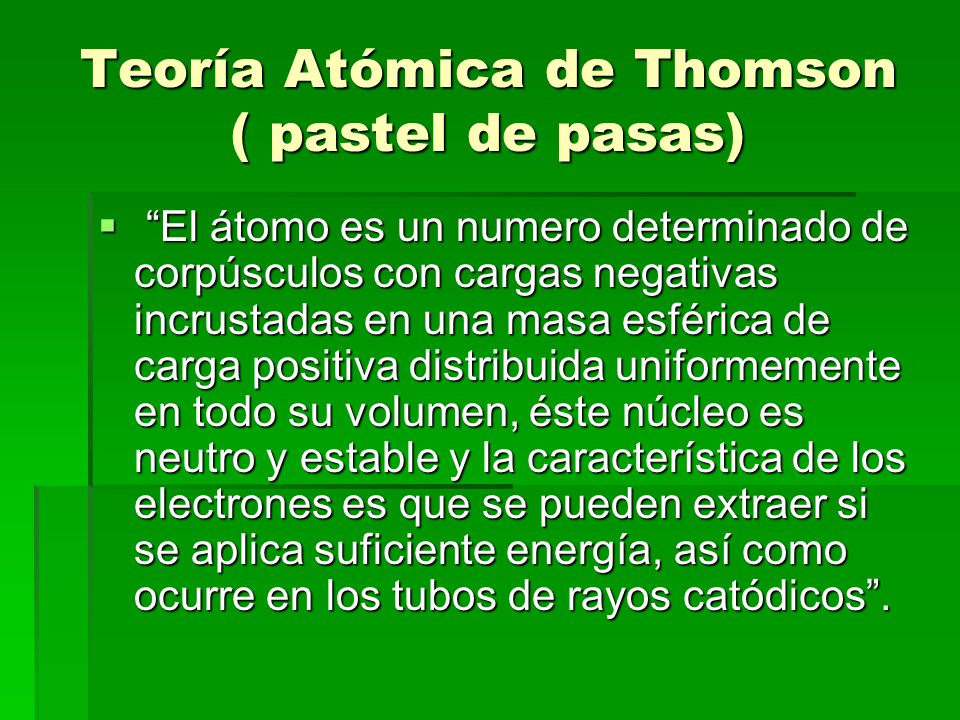 Teoría Atómica de Thomson ( pastel de pasas)