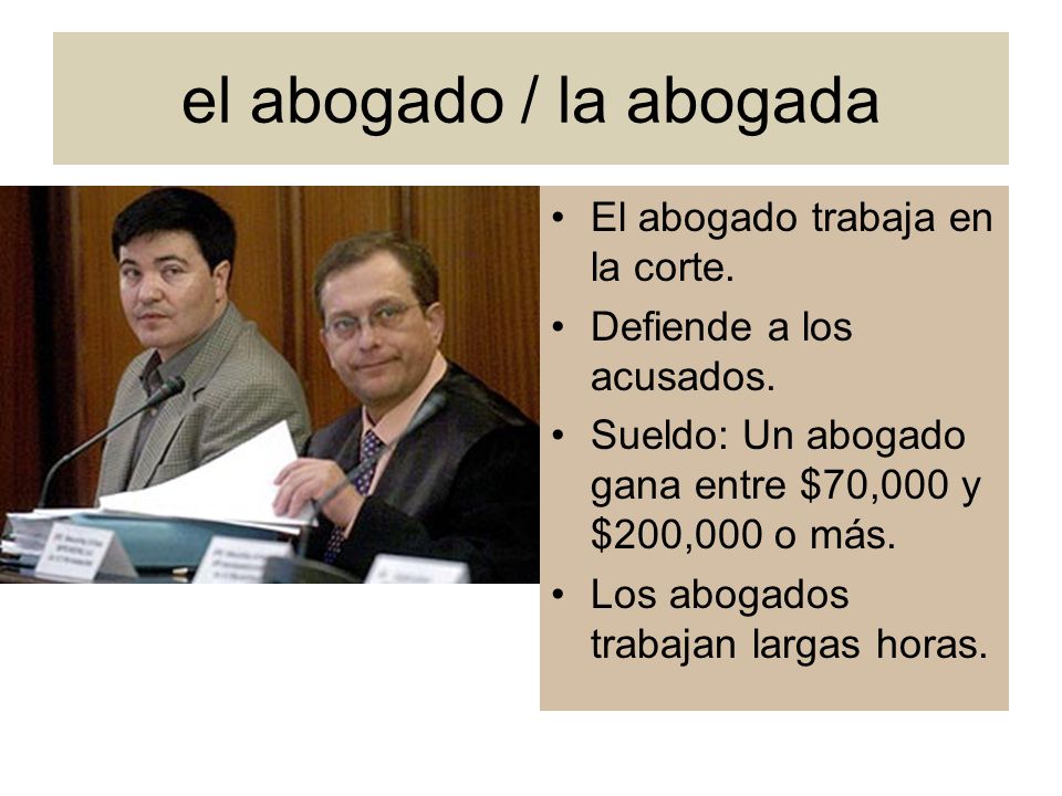 el abogado / la abogada El abogado trabaja en la corte.