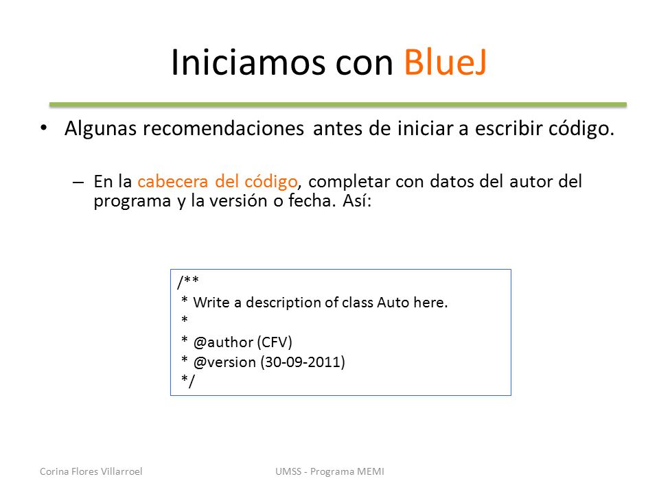 Iniciamos con BlueJ Algunas recomendaciones antes de iniciar a escribir código.