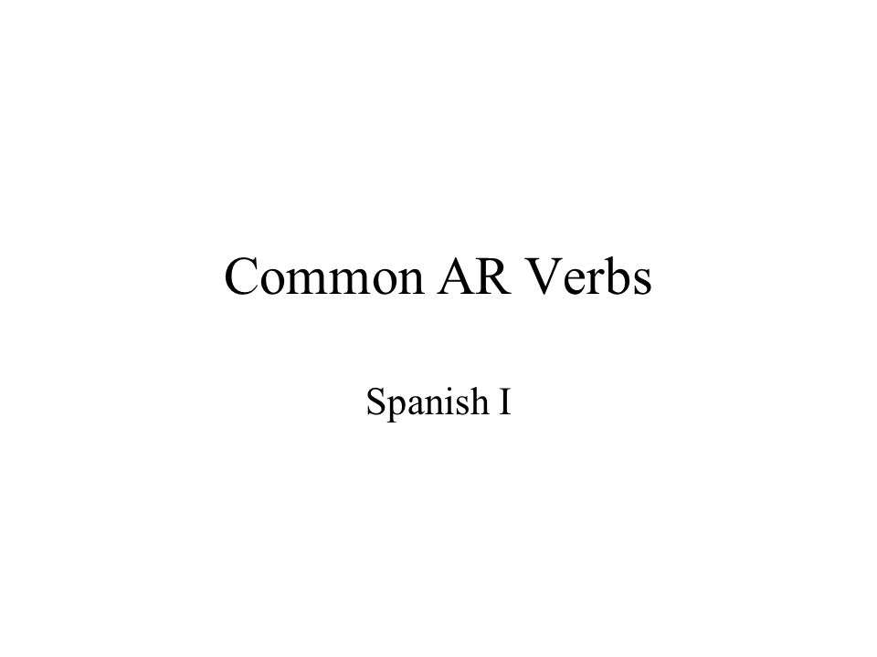 Common AR Verbs Spanish I