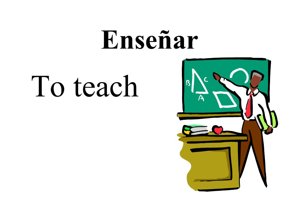 Enseñar To teach