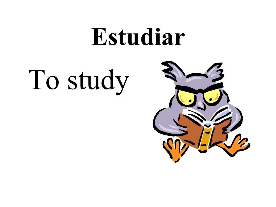 Estudiar To study