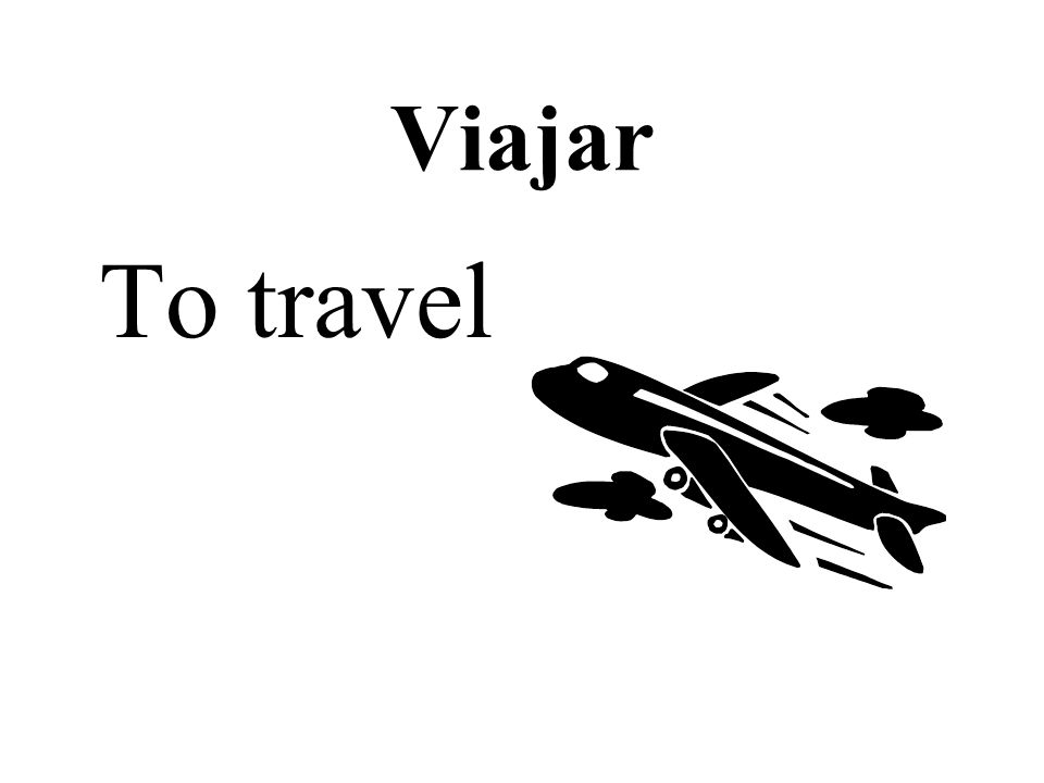 Viajar To travel