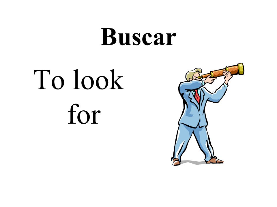 Buscar To look for