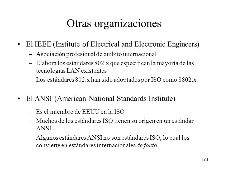 Otras organizaciones El IEEE (Institute of Electrical and Electronic Engineers) Asociación profesional de ámbito internacional.