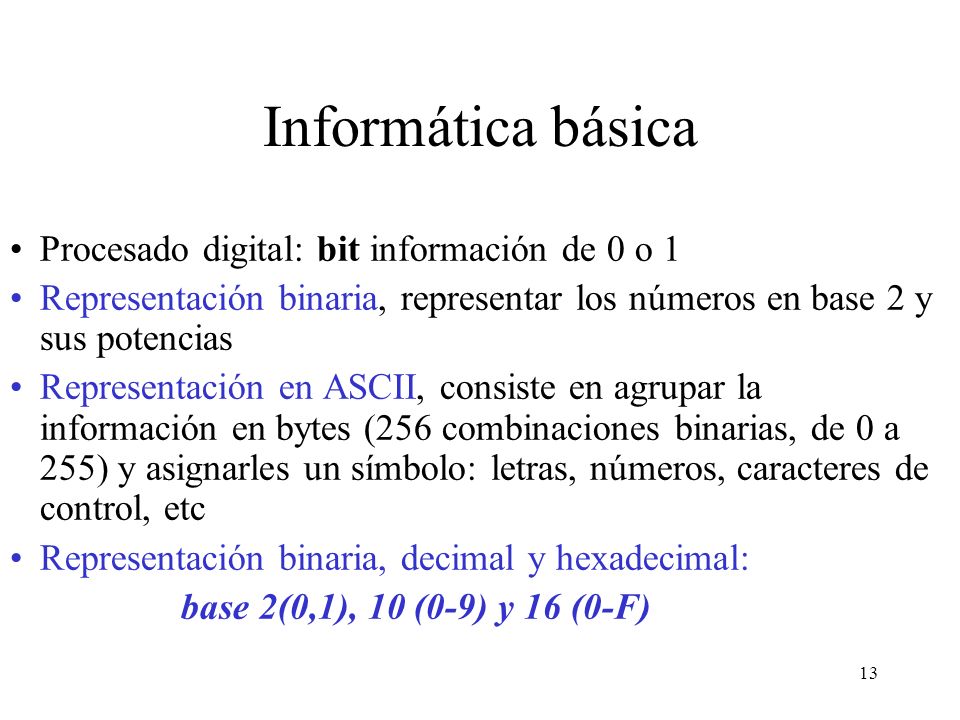 Informática básica Procesado digital: bit información de 0 o 1