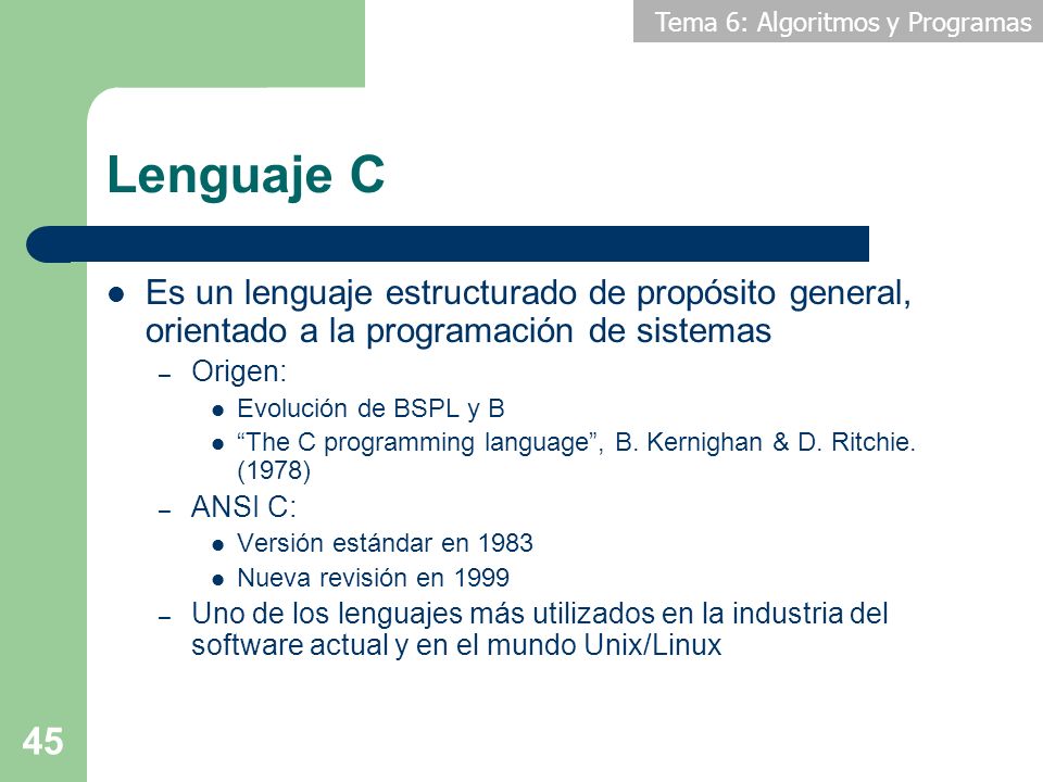 Lenguaje C Es un lenguaje estructurado de propósito general, orientado a la programación de sistemas.