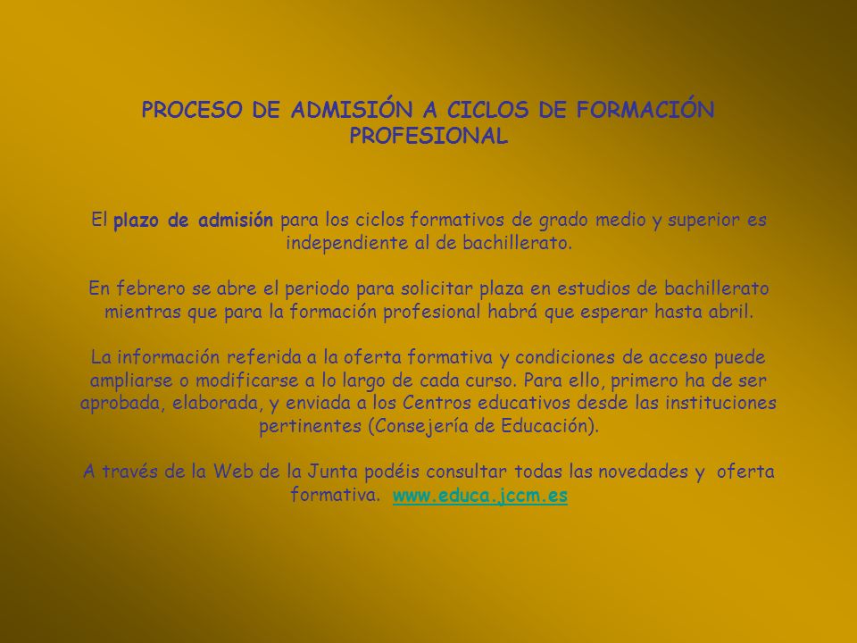 PROCESO DE ADMISIÓN A CICLOS DE FORMACIÓN PROFESIONAL El plazo de admisión para los ciclos formativos de grado medio y superior es independiente al de bachillerato.