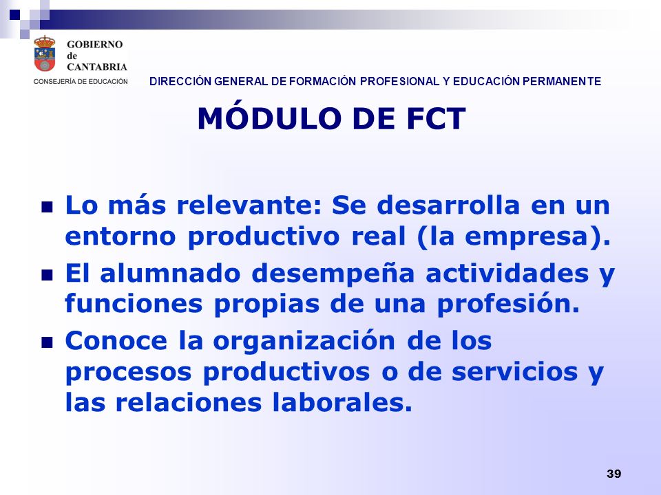 MÓDULO DE FCT Lo más relevante: Se desarrolla en un entorno productivo real (la empresa).