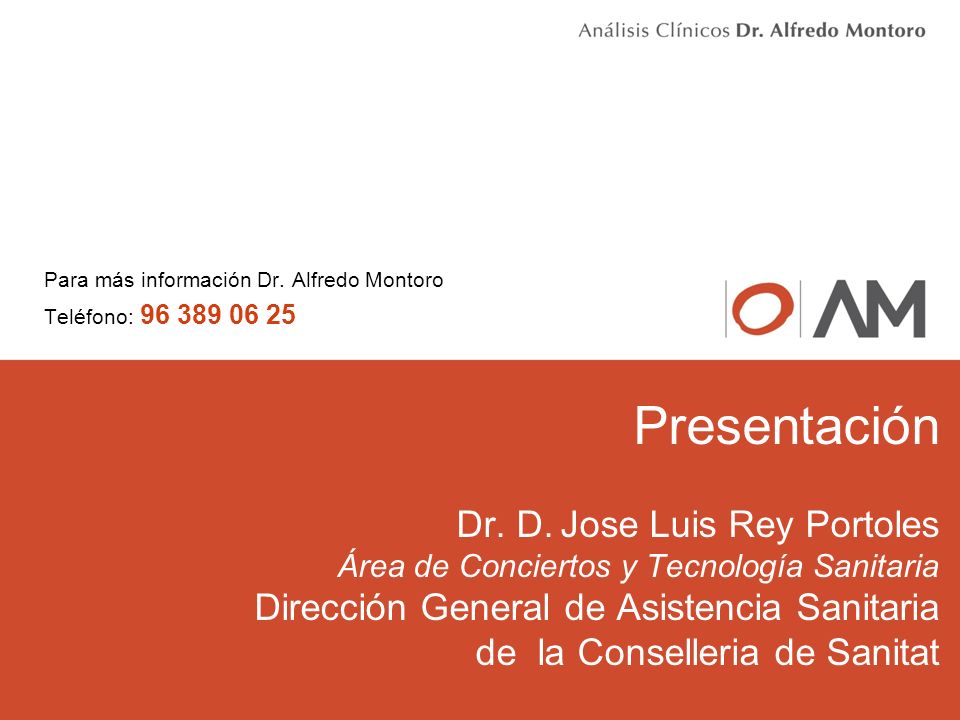 Para más información Dr. Alfredo Montoro Teléfono:
