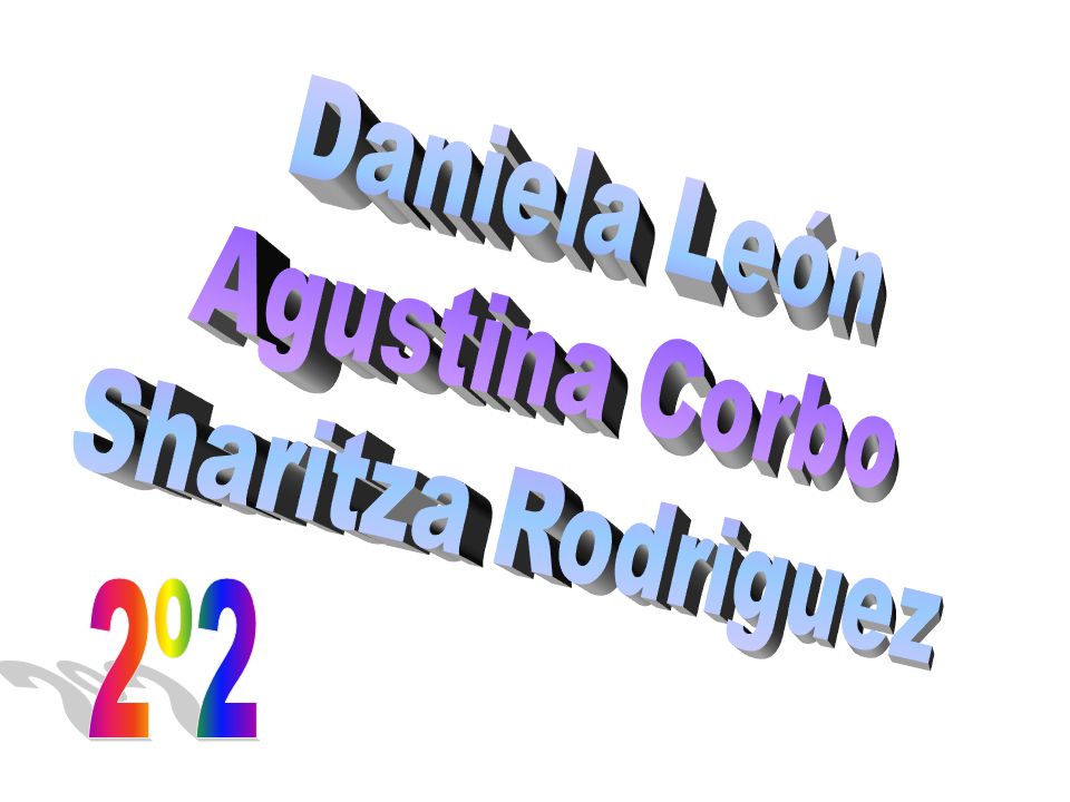 Daniela León Agustina Corbo Sharitza Rodriguez 2º2