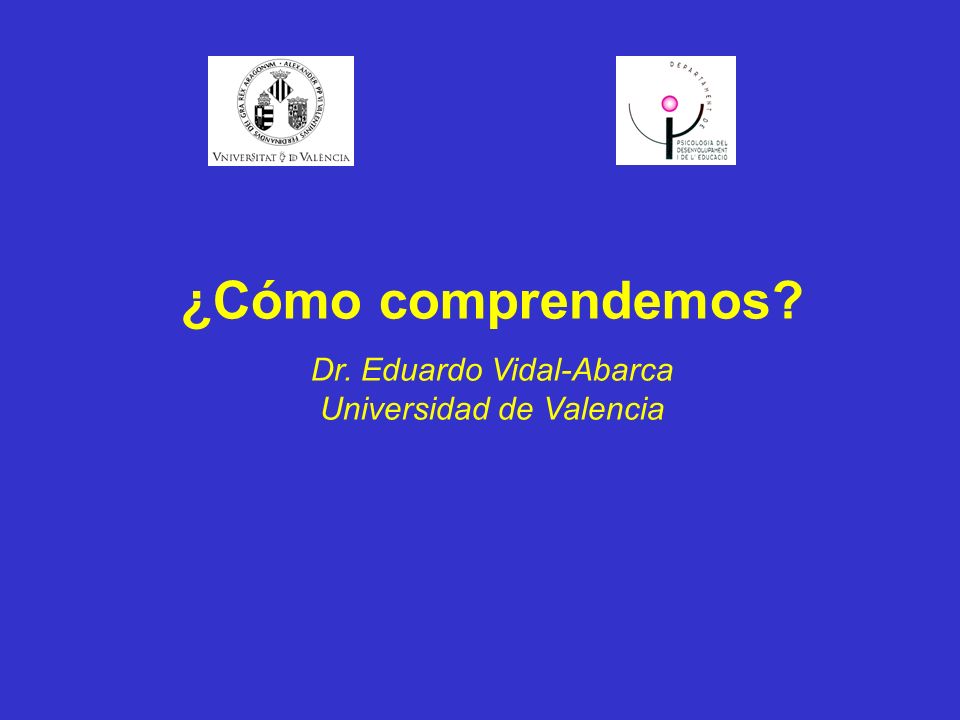 ¿Cómo comprendemos Dr. Eduardo Vidal-Abarca Universidad de Valencia