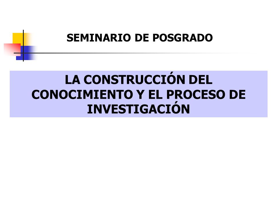 LA CONSTRUCCIÓN DEL CONOCIMIENTO Y EL PROCESO DE INVESTIGACIÓN