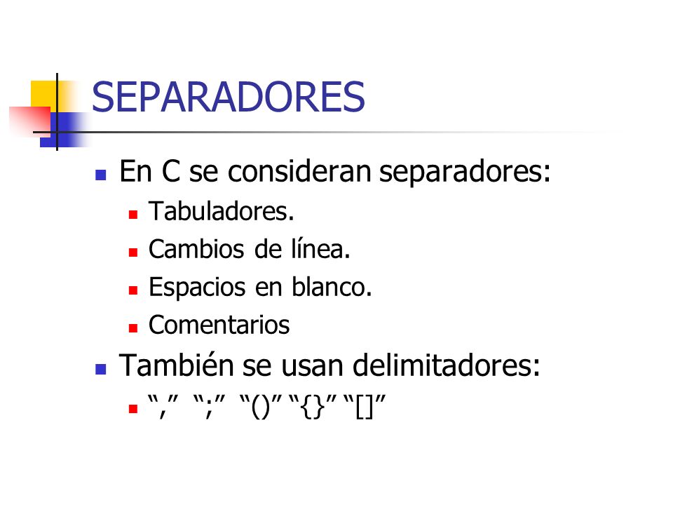 SEPARADORES En C se consideran separadores: