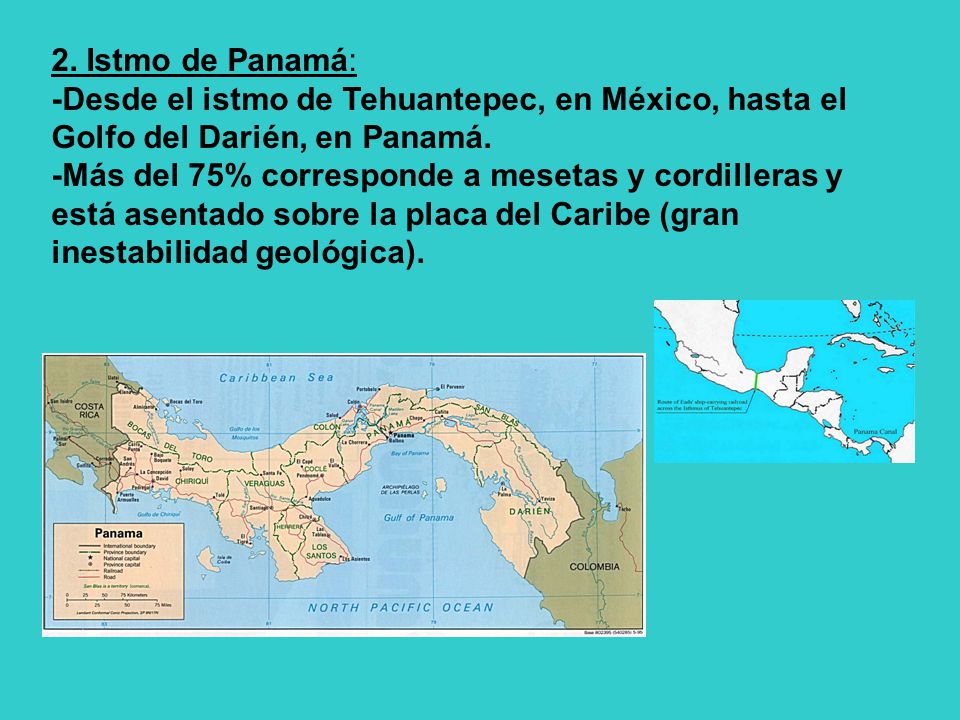 2. Istmo de Panamá: -Desde el istmo de Tehuantepec, en México, hasta el Golfo del Darién, en Panamá.