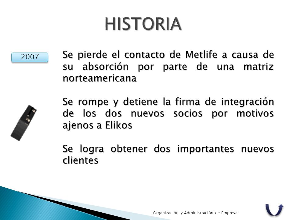 HISTORIA Se pierde el contacto de Metlife a causa de su absorción por parte de una matriz norteamericana.