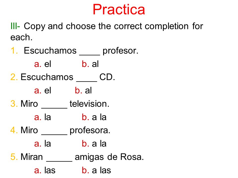 Practica III- Copy and choose the correct completion for each.