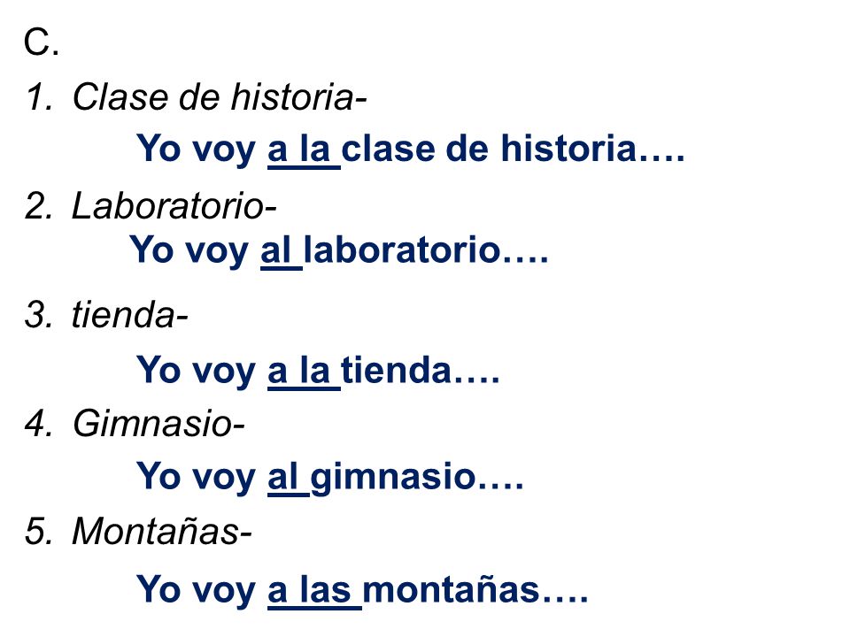 C. Clase de historia- Laboratorio- tienda- Gimnasio- Montañas- Yo voy a la clase de historia….