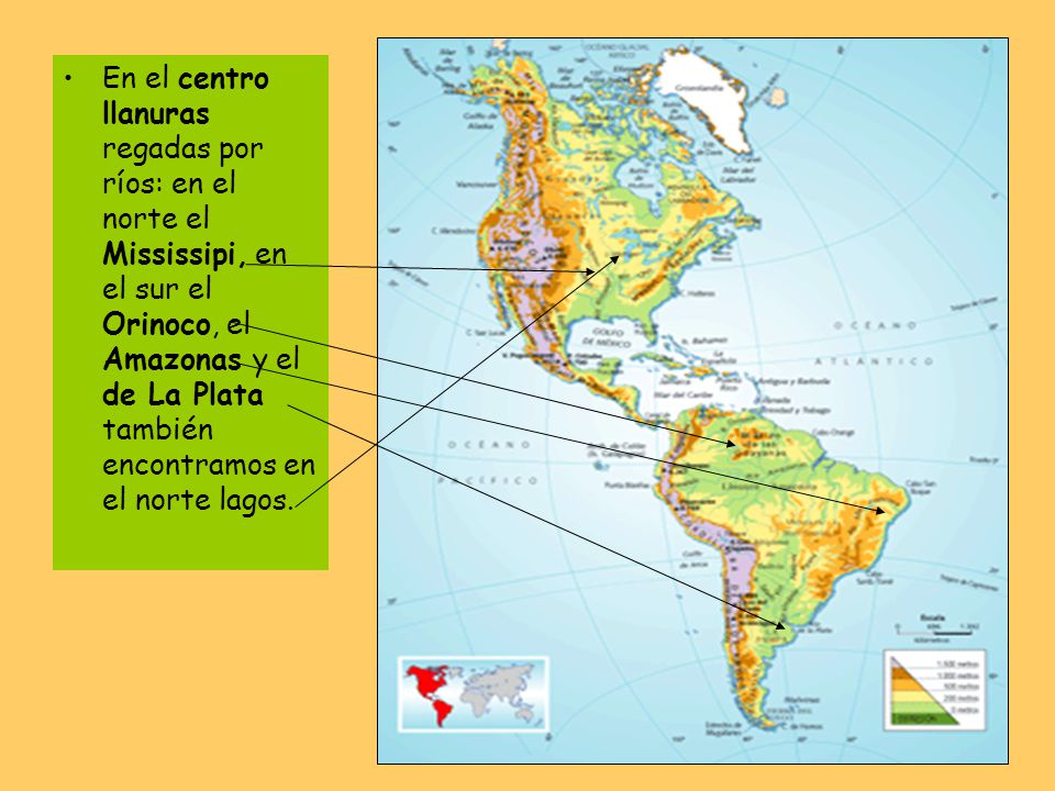 En el centro llanuras regadas por ríos: en el norte el Mississipi, en el sur el Orinoco, el Amazonas y el de La Plata también encontramos en el norte lagos.