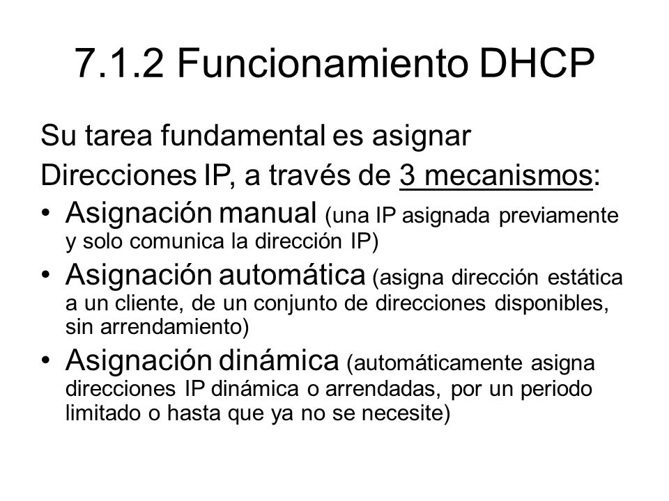 7.1.2 Funcionamiento DHCP Su tarea fundamental es asignar