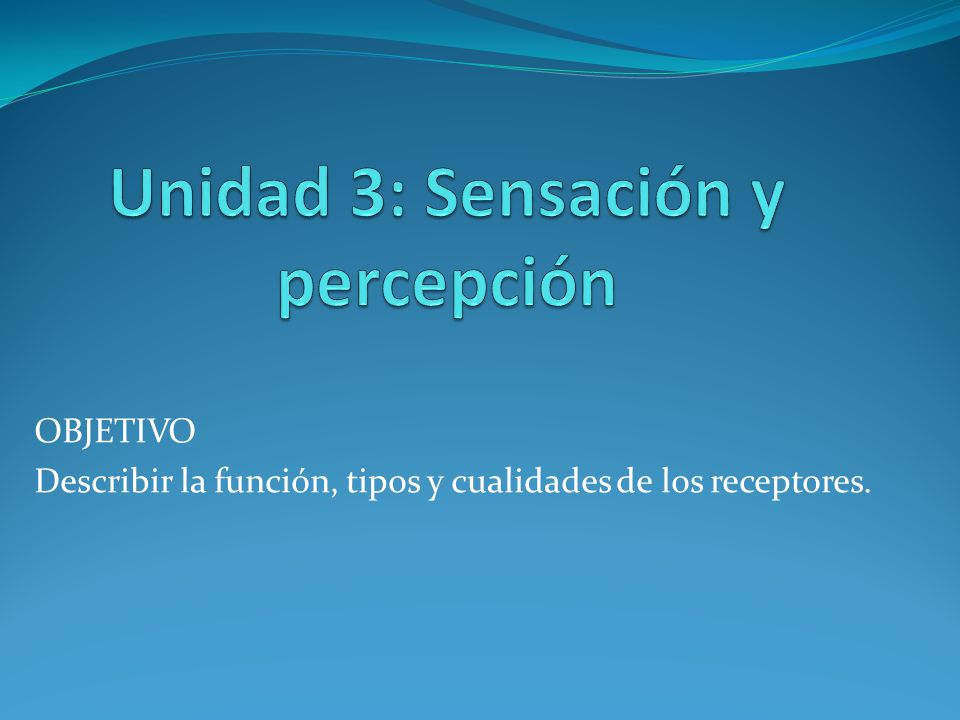 Unidad 3: Sensación y percepción