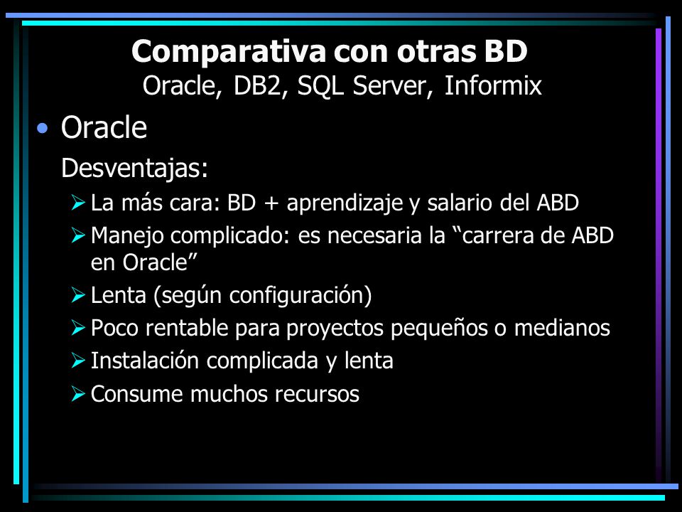 Comparativa con otras BD Oracle, DB2, SQL Server, Informix