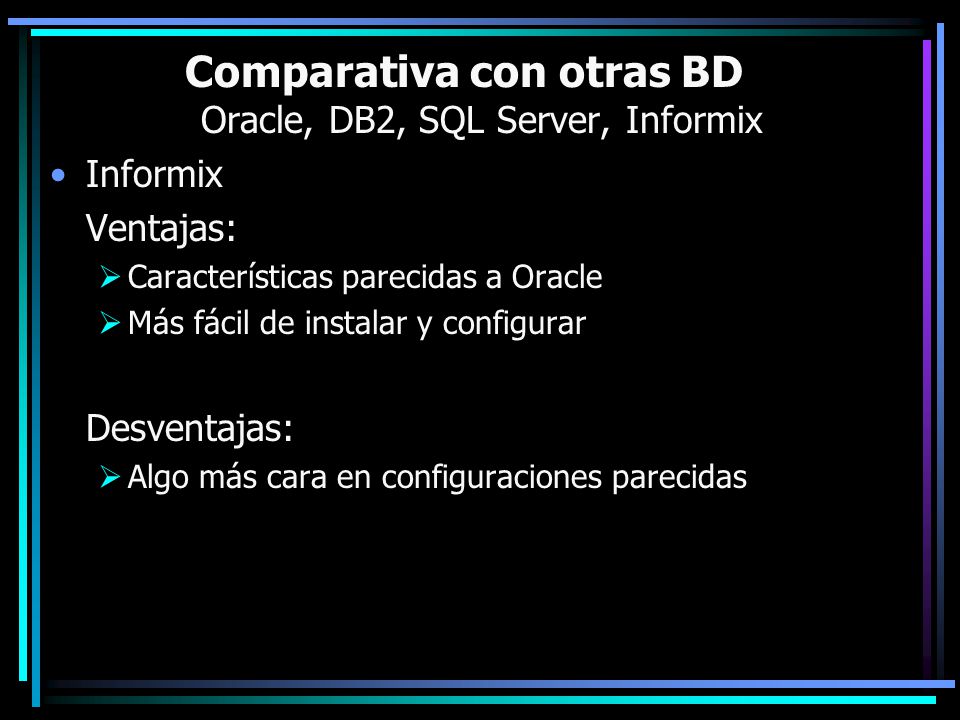 Comparativa con otras BD Oracle, DB2, SQL Server, Informix