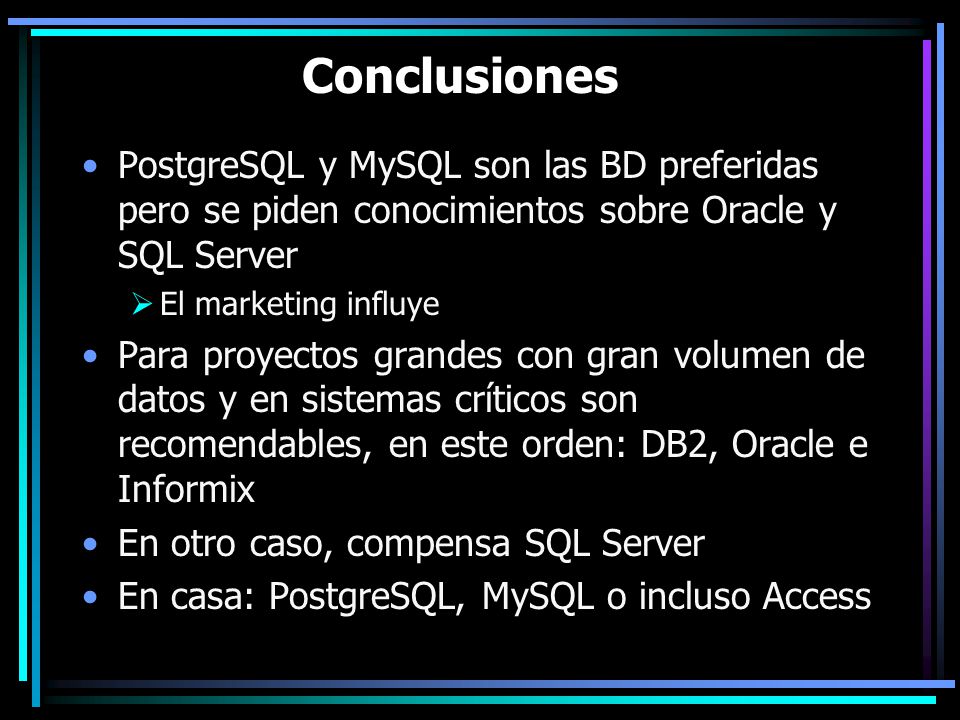 Conclusiones PostgreSQL y MySQL son las BD preferidas pero se piden conocimientos sobre Oracle y SQL Server.