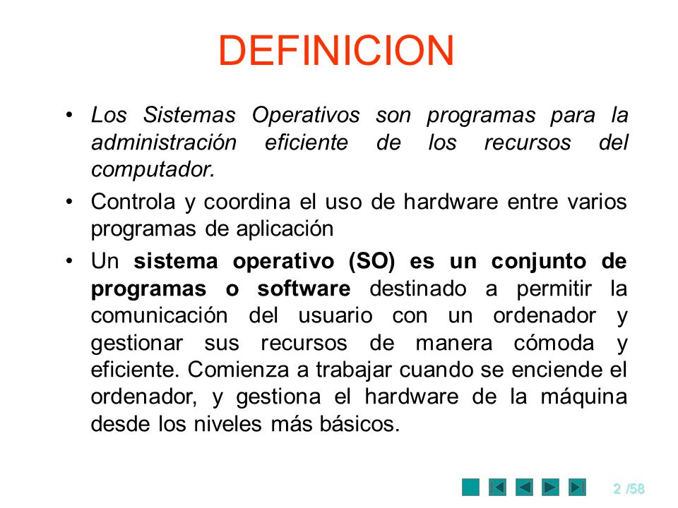 DEFINICION Los Sistemas Operativos son programas para la administración eficiente de los recursos del computador.