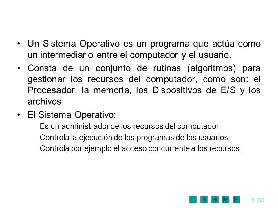 Un Sistema Operativo es un programa que actúa como un intermediario entre el computador y el usuario.