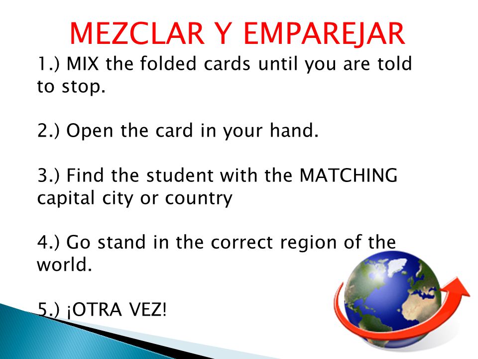 MEZCLAR Y EMPAREJAR 1.) MIX the folded cards until you are told to stop. 2.) Open the card in your hand.