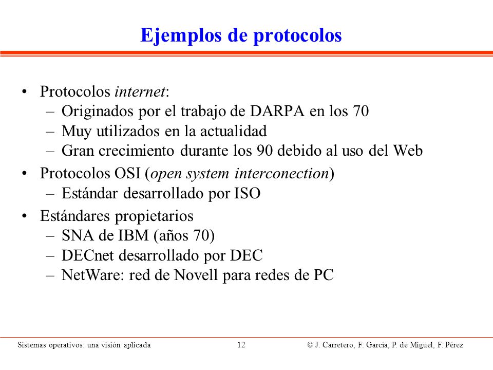 Protocolos TCP/IP Resultado de la investigación y desarrollo llevados a cabo en la red ARPANET (financiada por DARPA) en los años 70.
