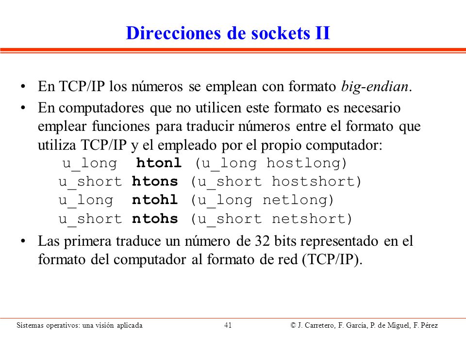 Creación de un socket int socket(int dominio, int tipo, int protocolo)